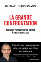 La grande confrontation - comment poutine fait la guerre a nos democraties