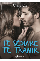 Te seduire, te trahir