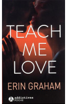 Teach me love