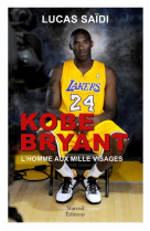 Kobe bryant - l-homme aux mille visages