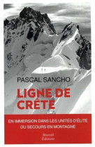 Ligne de crete - une immersion dans les unites d-elite du secours en montagne