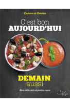 C-est bon aujourd-hui demain aussi - bons petits plats et pa