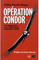 Operation condor - un homme face a la terreur en amerique latine