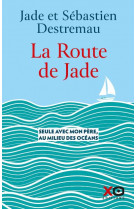 La route de jade - seule avec mon pere, au milieu des oceans