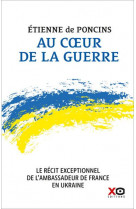 Au coeur de la guerre - le recit exceptionnel de l-ambassadeur de france en ukraine