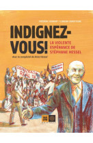 Indignez-vous ! bd -la violente espérance de stéphane hessel