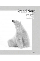 Grand nord - un monde a preserver