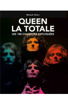 Queen - la totale - les 188 chansons expliquees