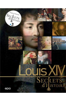 Secrets d-histoire - louis xiv