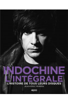 Indochine - l-integrale - l-histoire de tous leurs disques