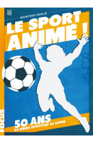 Le sport anime, 50 ans de series sportives