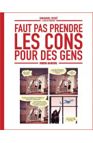 Faut pas prendre les cons pour des gens - tome 01