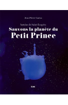 Sauvons la planete du petit prince. antoine de saint-exupery