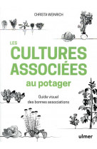 Les cultures associees au potager - guide visuel des bonnes associations