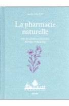 La pharmacie naturelle - avec des plantes medicinales sauvages et du jardin