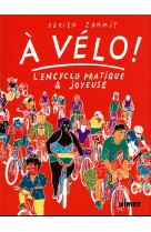 A velo ! - l-en-cyclo pratique et joyeuse