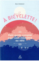 Back on your bike - petit guide complet pour vous (re)mettre au velo