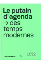 Le putain d-agenda des temps modernes 2022