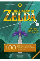 The legend of zelda - 100 trucs a savoir pour etre un pro de zelda