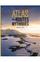 Atlas des routes mythiques