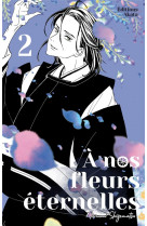 A nos fleurs eternelles - tome 2 - vol02