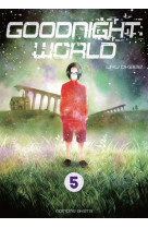 Goodnight world - tome 5