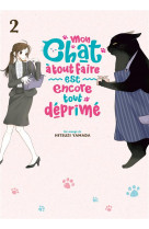 Mon chat a tout faire est encore tout deprime - tome 2