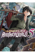 Loner life in another world - tome 5