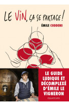 Le vin, ca se partage ! - le guide d-emile le vigneron