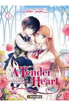 A tender heart t01 - comment je suis devenue la servante du duc