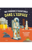 Ma fabrique d-aventures dans l-espace