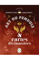 Apprenties sorcieres : art du pendule et cartes divinatoires