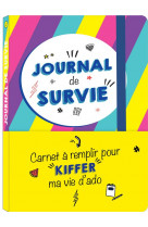 Journal de survie - carnet à remplir pour kiffer ma vie d ado