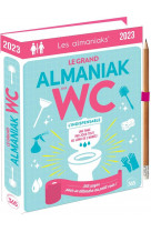 Le grand almaniak des wc 2023 - quiz ludiques, jeux, infos insolites pour toute l-annee