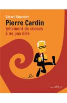 Pierre cardin - tellement de choses a ne pas dire