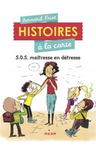 Histoires a la carte, tome 03 - sos maitresse en detresse