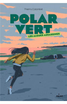 Polar vert, tome 01 - les algues assassines