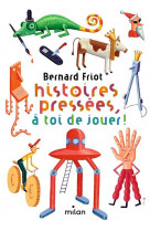 Histoires pressees, tome 07 - histoires pressees, a toi de jouer !