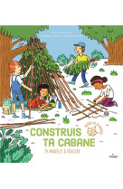 Construis ta cabane - 24 modeles a realiser