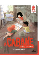 La cabane - interdit aux grands !, tome 02 - tous ensemble !