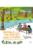 Installe ton camp dans la foret - 50 realisations avec du bois et de la ficelle