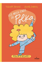 Les week-ends de polka, tome 01 - polka s-eclate