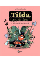 Tilda sur les toits, tome 04 - le royaume abandonne