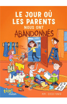 Le jour ou les parents - le jour ou les parents..., tome 03 - le jour ou les parents nous ont abando