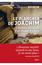 Le plancher de joachim - l-histoire retrouvee d-un village francais