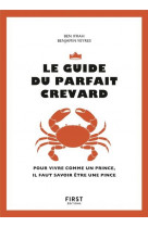 Le guide du parfait crevard - pour vivre comme un prince, il faut savoir etre une pince