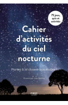 Cahier d-activites du ciel nocturne - partez a la chasse aux etoiles