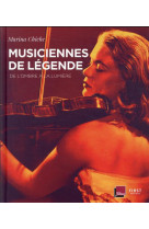 Musiciennes de legende - de l-ombre a la lumiere