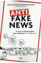 Anti fake news - le livre indispensable pour demeler le vrai du faux