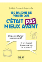 Petit livre de - 150 raisons de penser que c-etait pas mieux avant